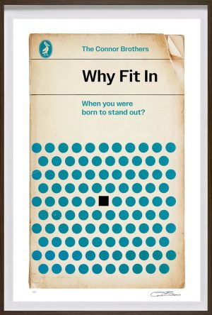 Why fit in by the Connor Brothers. Styled on a penguin book cover, cream background with multiple blue dots and one black square in a black frame