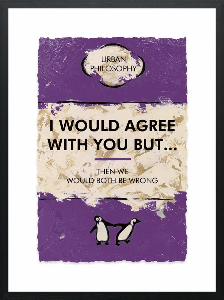 I-Would-Agree-With-You-But-by-Hue-Folk
